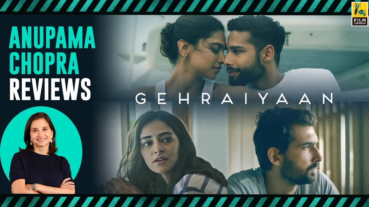 Gehraiyaan | Bollywood Movie Review by Anupama Chopra | Film Companion