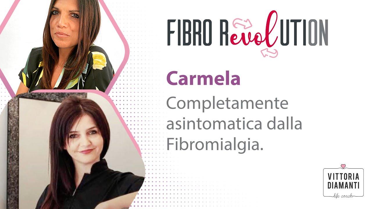 FIBROMIALGIA e Testimonianze: Carmela &egrave; completamente ASINTOMATICA | Fibro REVOLution