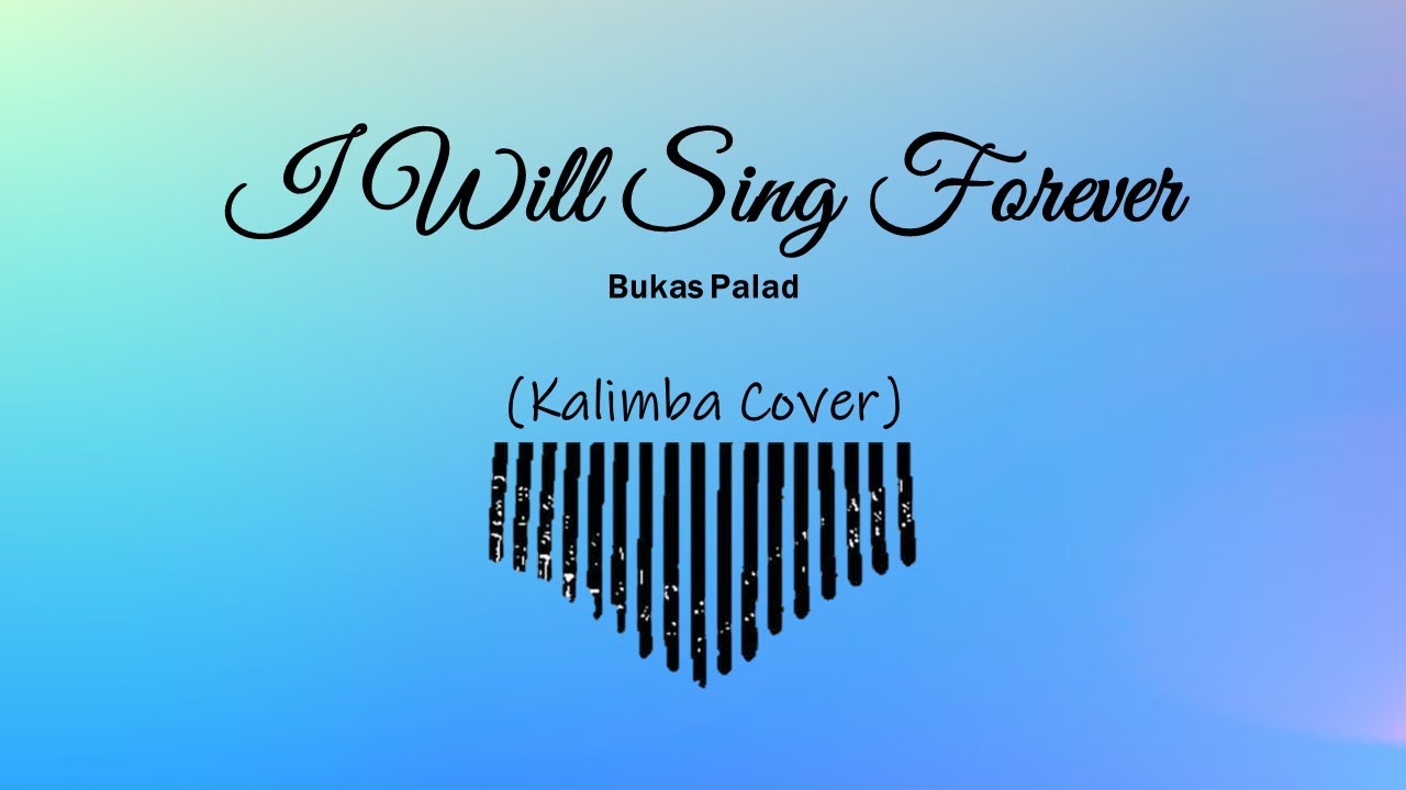 I Will Sing Forever (Kalimba) Bukas Palad