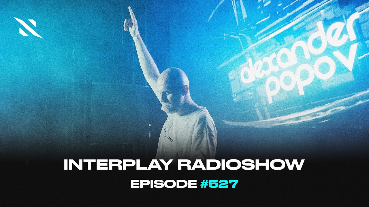Alexander Popov - Interplay Radioshow #527