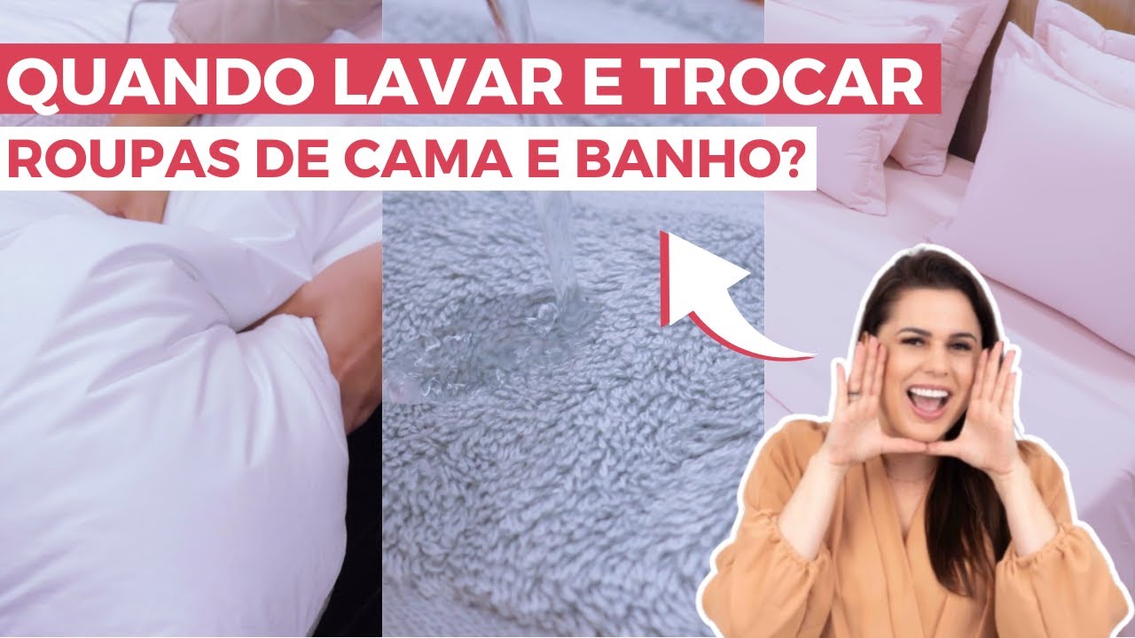 Quando lavar e trocar as roupas de cama e banho?