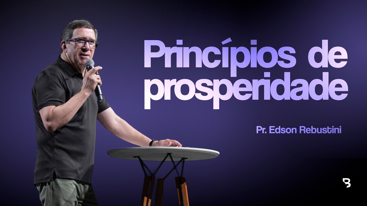 PRINCÍPIOS DE PROSPERIDADE  |  PR. EDSON REBUSTINI