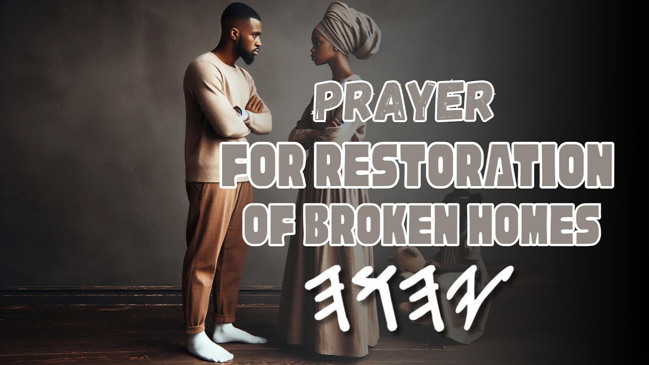 PRAYER FOR RESTORATION OF BROKEN HOMES