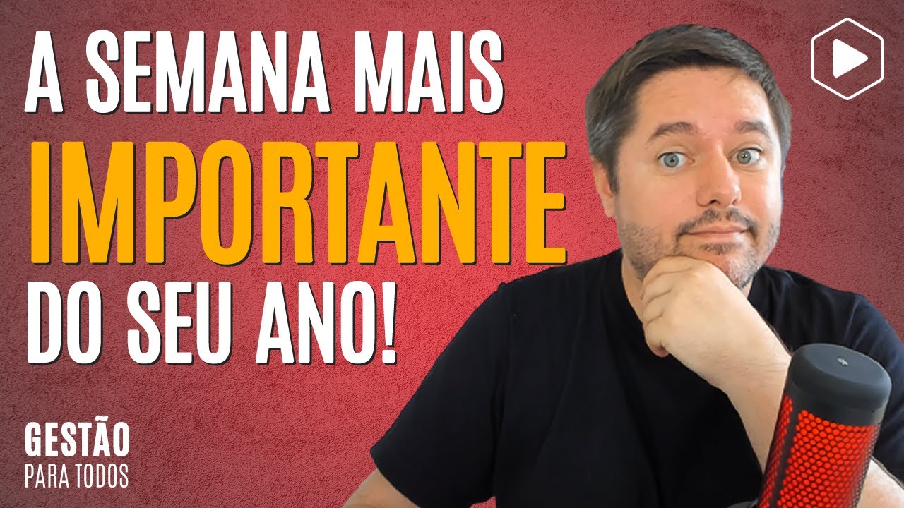 A semana mais importante do seu ano!