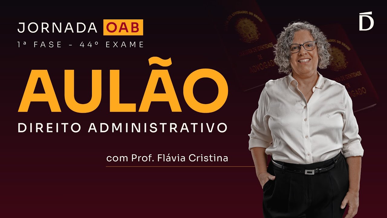 Domine os principais temas de Direito Administrativo para a OAB 44
