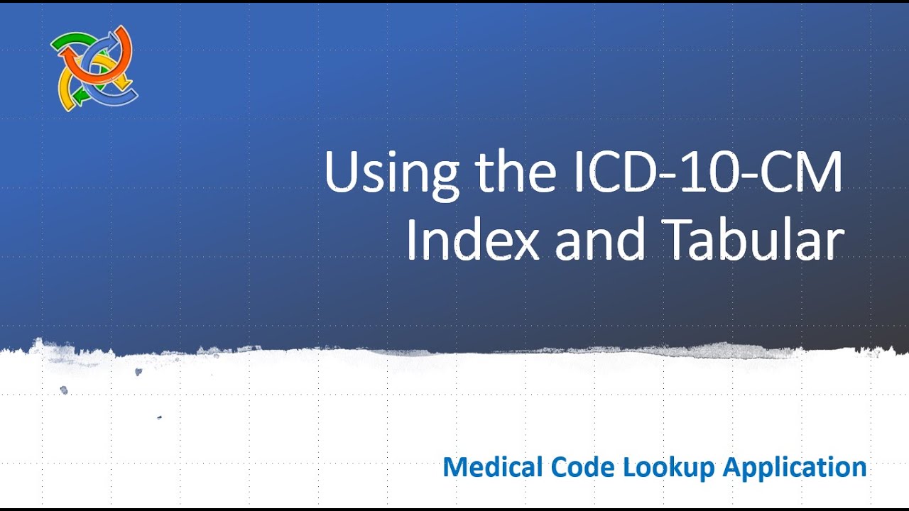 Using ICD-10-CM Index and Tabular - Coding Convention and Selecting the Correct ICD-10-CM Code