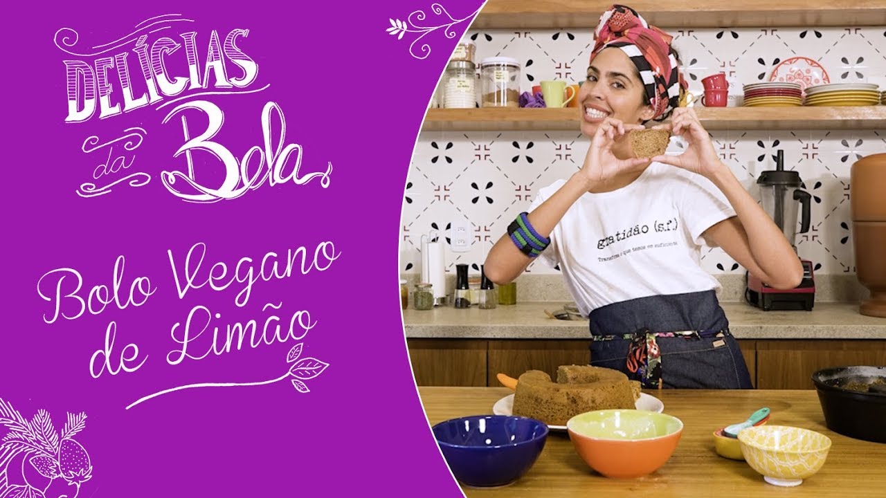 Bolo VEGANO de LIMÃO - Delícias da Bela Doces Veganos | Bela Gil