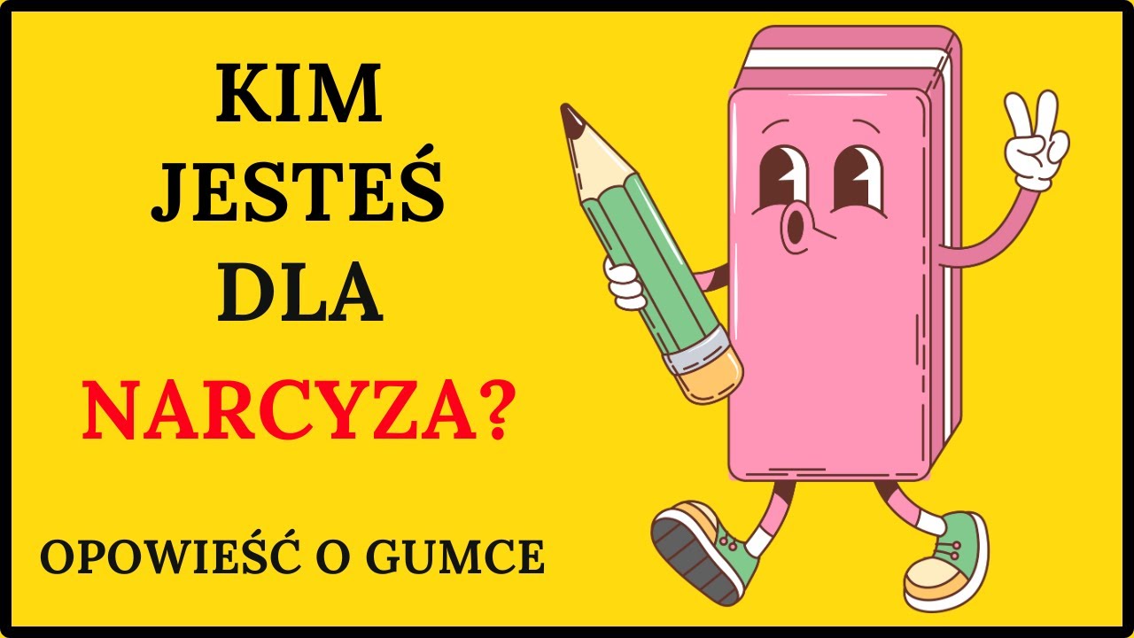JAK WIDZI CIĘ NARCYZ? Kim dla niego jesteś? Bajka o gumce :)