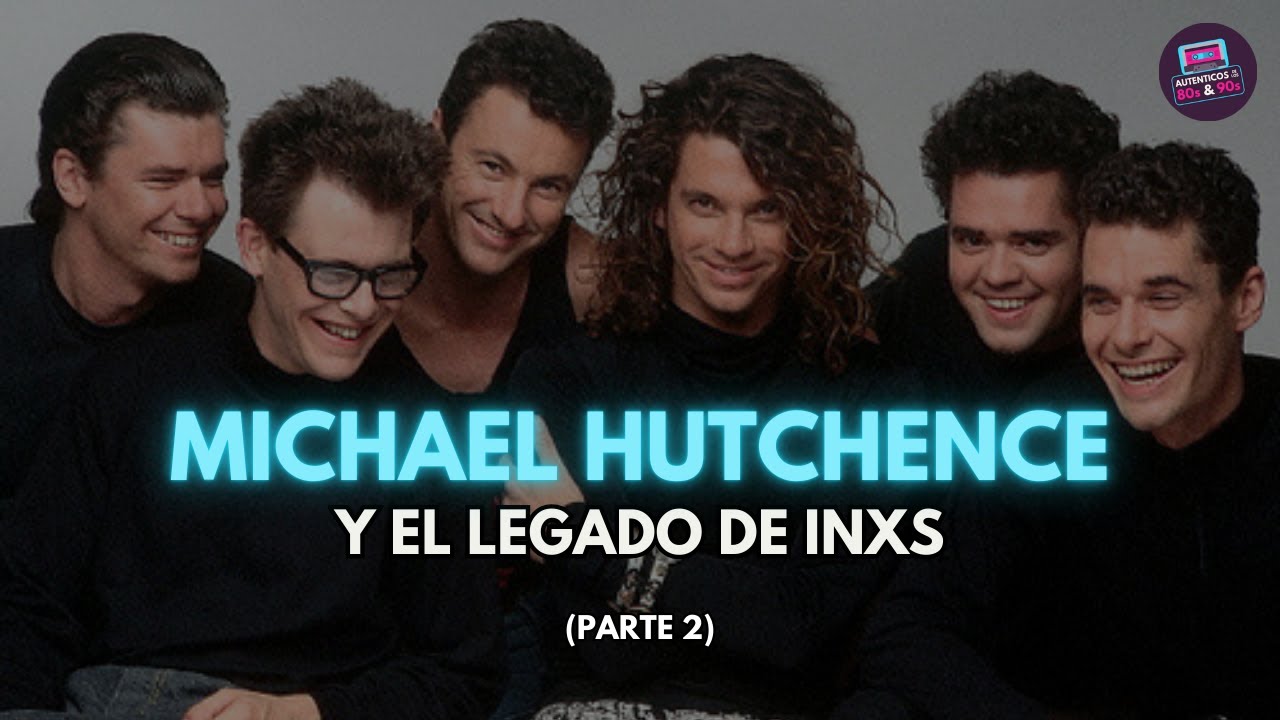 🔥 Michael Hutchence y el Legado de INXS (Documental Musical: PARTE 2)