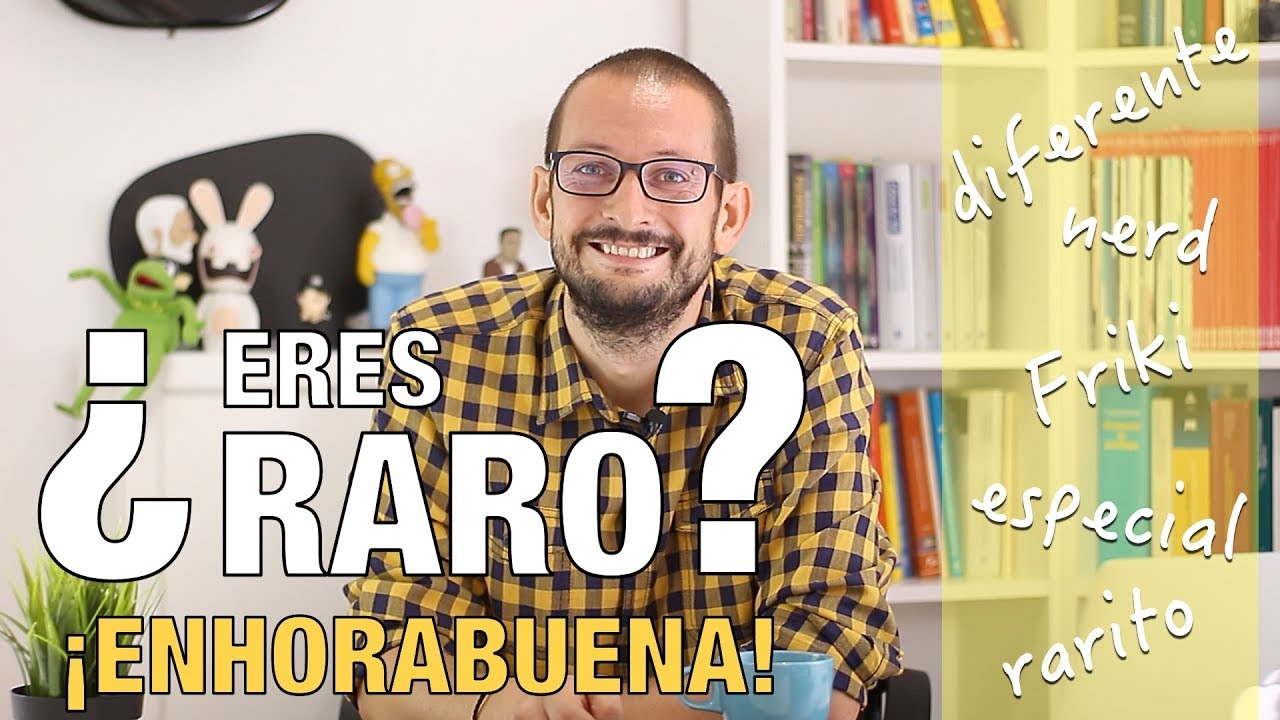 ¿Eres raro? ¡Enhorabuena!