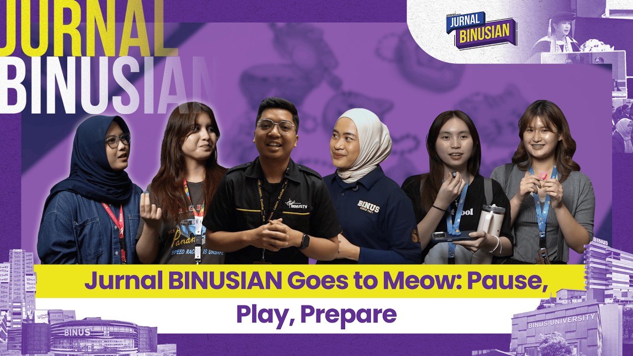Jurnal BINUSIAN Goes To Meow: Pause, Play, Prepare I JURNAL BINUSIAN
