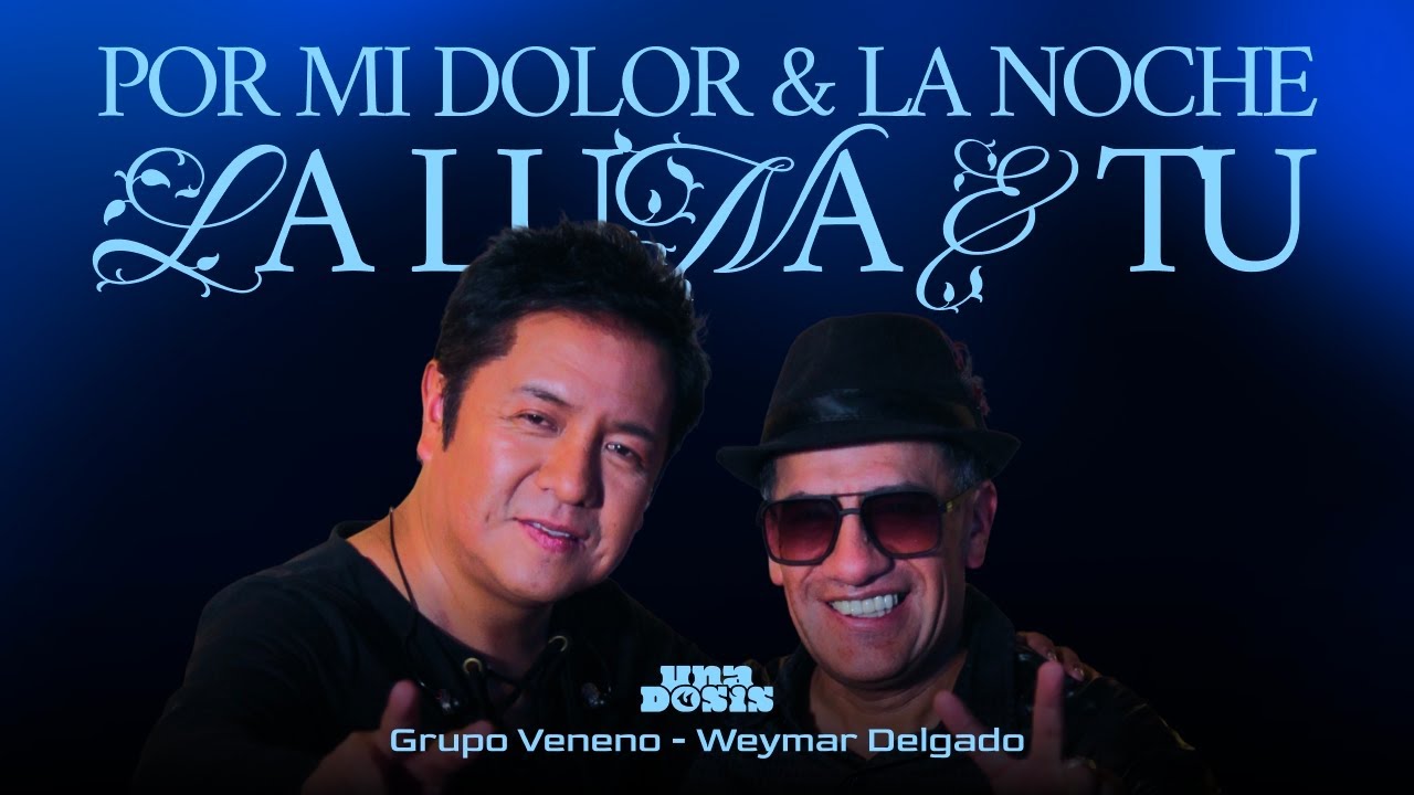 Grupo Veneno - Por Mi Dolor & La Noche La Luna Y Tú ft. Weymar Delgado