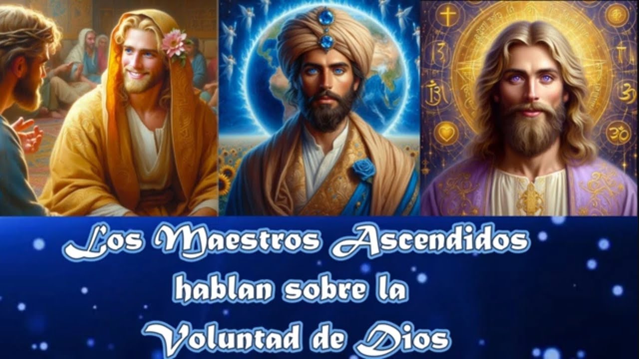 Los Maestros Ascendidos hablan sobre la Voluntad de Dios