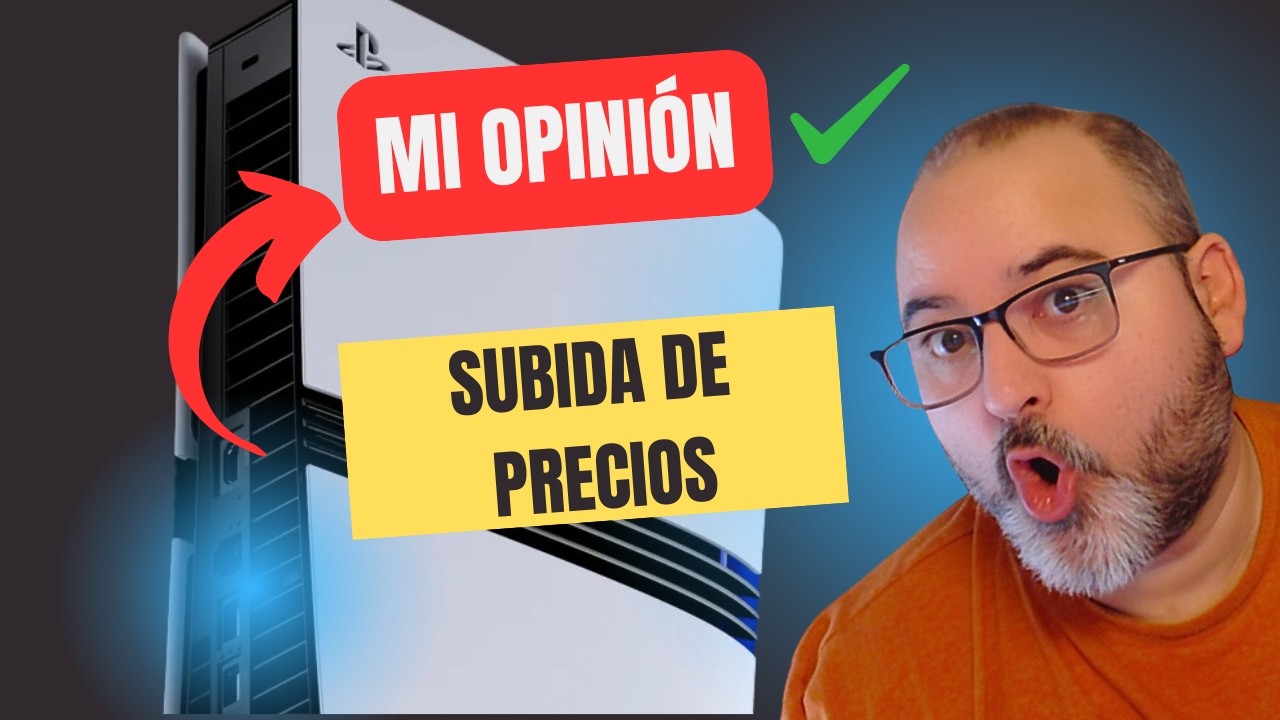 MI OPINI&Oacute;N:  Sobre la SUBIDA de PRECIO de PLAYSTATION con PS5 y PS5 Pro: golpe hist&oacute;rico al mercado