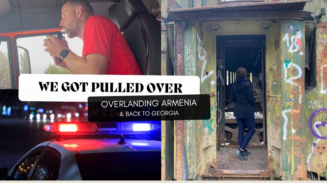 Overlanding Armenia to Georgia // We Get Pulled Over