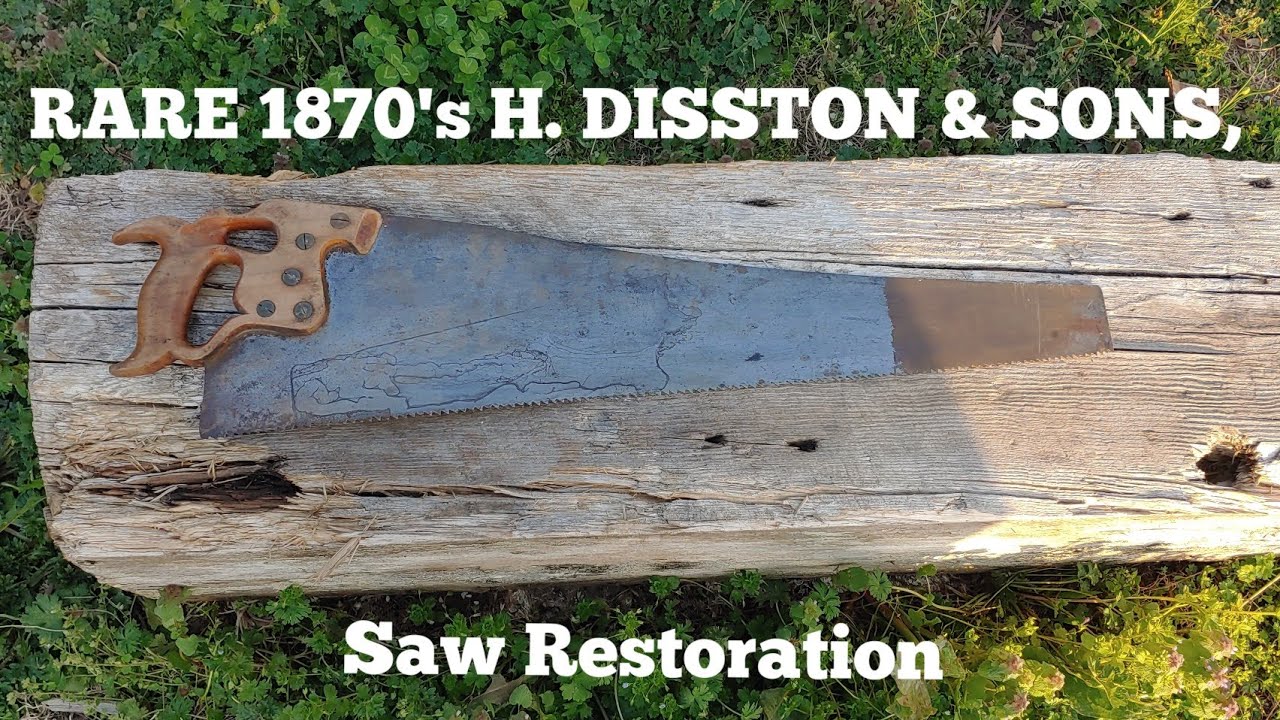 RESTORATION OF A RARE 1870's H. DISSTON & SONS, RIP SAW