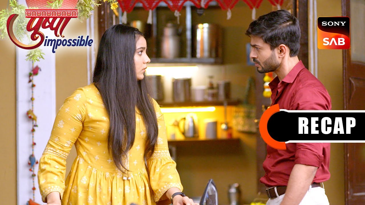 Pushpa Impossible | Ep 1131 & Ep 1132 | RECAP | पुष्पा इम्पॉसिबल
