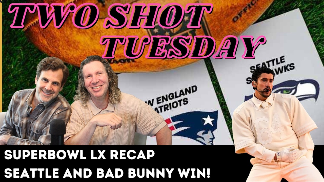 Superbowl LX Recap: Seattle and Bad Bunny Win! | Two Shot Tuesday #279