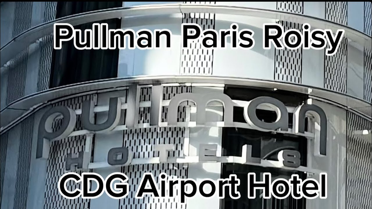 Pullman Paris Roisy CDG Airport Hotel