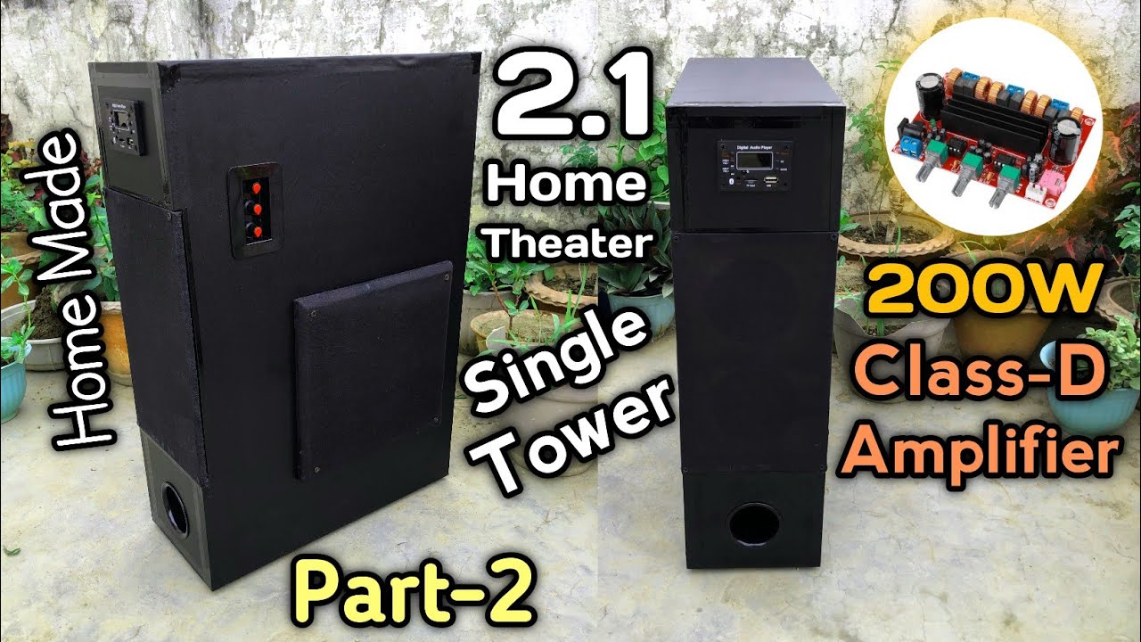 How To Make 200W Single Tower Home Theater at Home // 2.1 Home Theater With Class-D Board(Part-2)