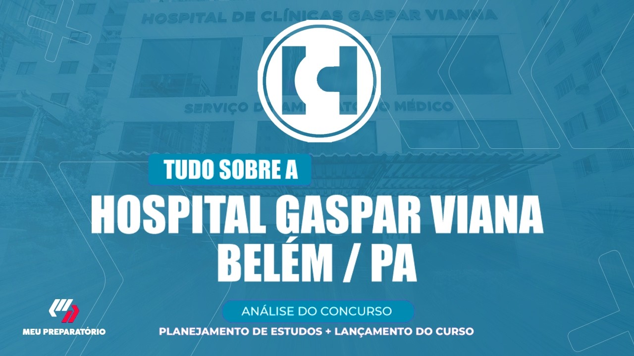 CONCURSO HOSPITAL GASPAR VIANA/PA + PLANEJAMENTO DE ESTUDOS
