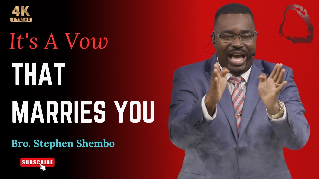 It's A Vow That Marries You - Bro. Stephen Shembo