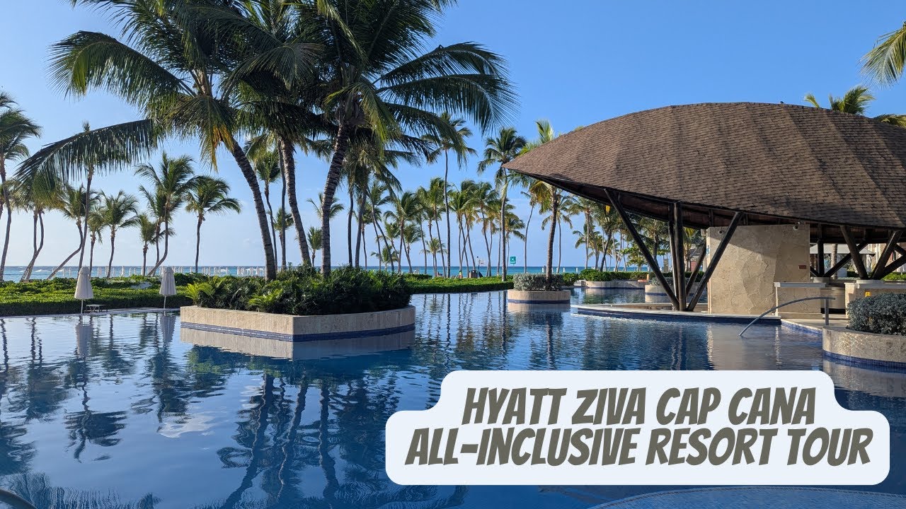 Hyatt Ziva Cap Cana Tour 2025 | Best Family All-Inclusive Resort in Punta Cana?