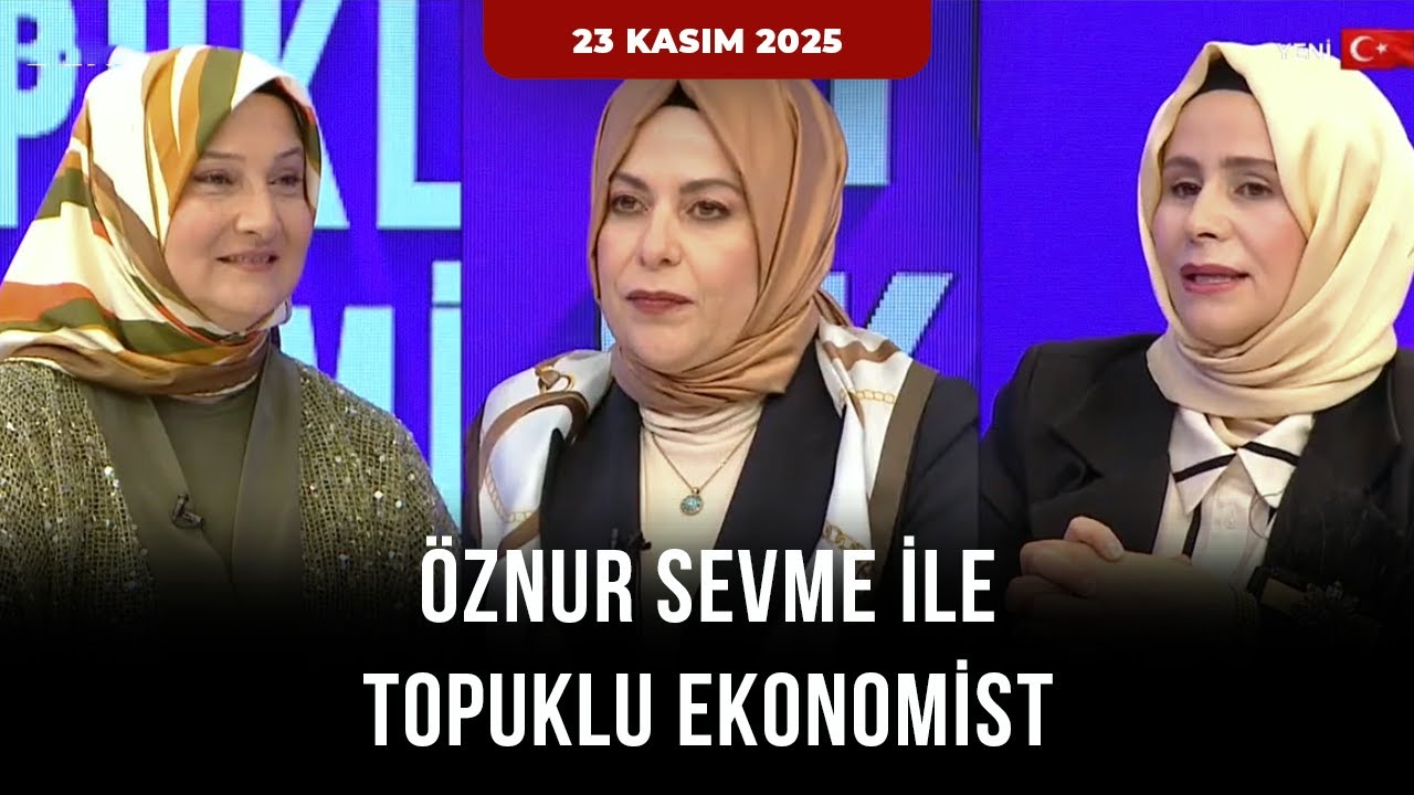 Öznur Sevme İle Topuklu Ekonomist | 22 Kasım 2025 
