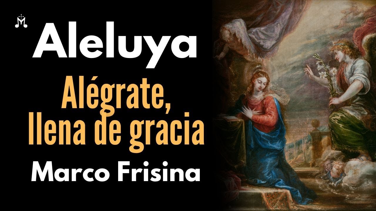 ALELUYA alégrate llena de gracia (Marco Frisina)