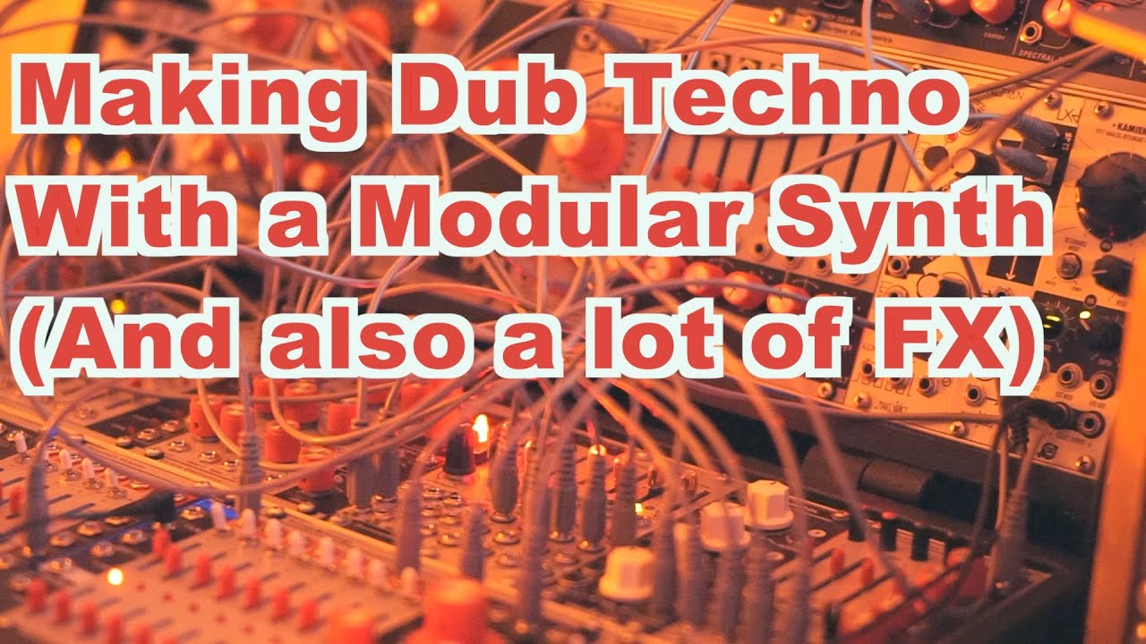 Making Dub Techno with a Modular Synth