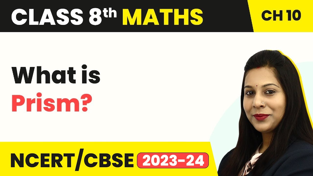 Prism - Visualising Solid Shapes | Class 8 Maths Chapter 10 (2022-23)