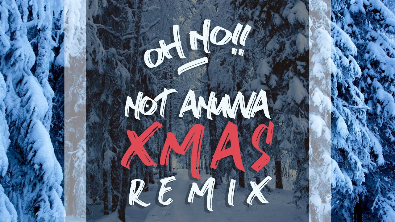 Dj Nay Nay - OH NO! Not AnuvvA xmAs remix!!