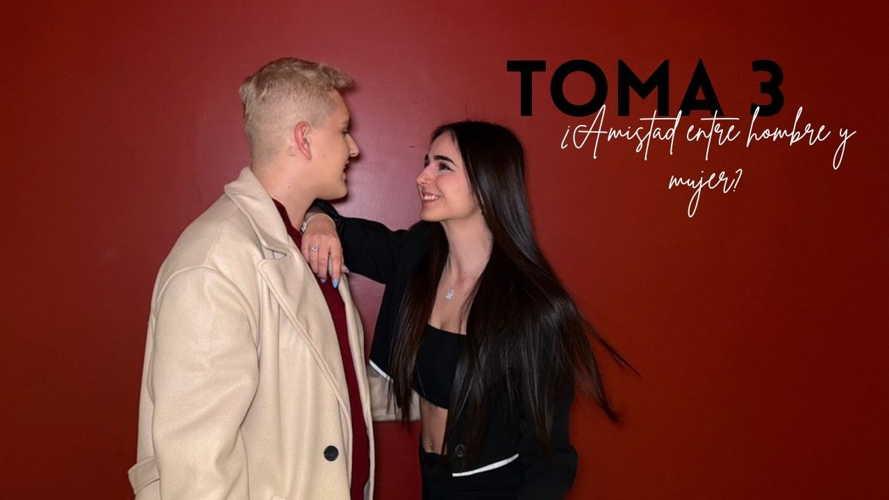 Toma 3 | Amistad entre chico y chica