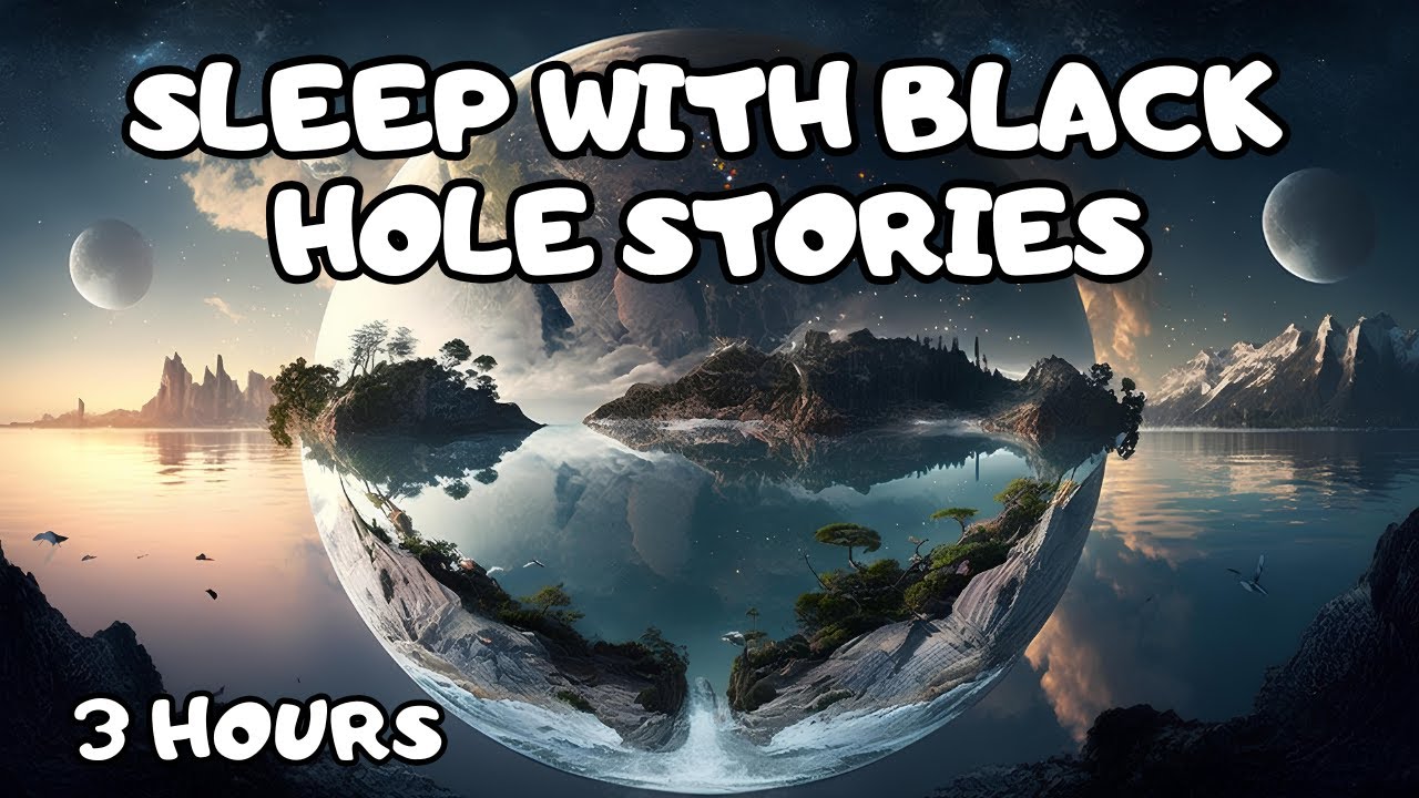 Sleep With Black Hole Stories | Calm Science Narration (3 Hours)