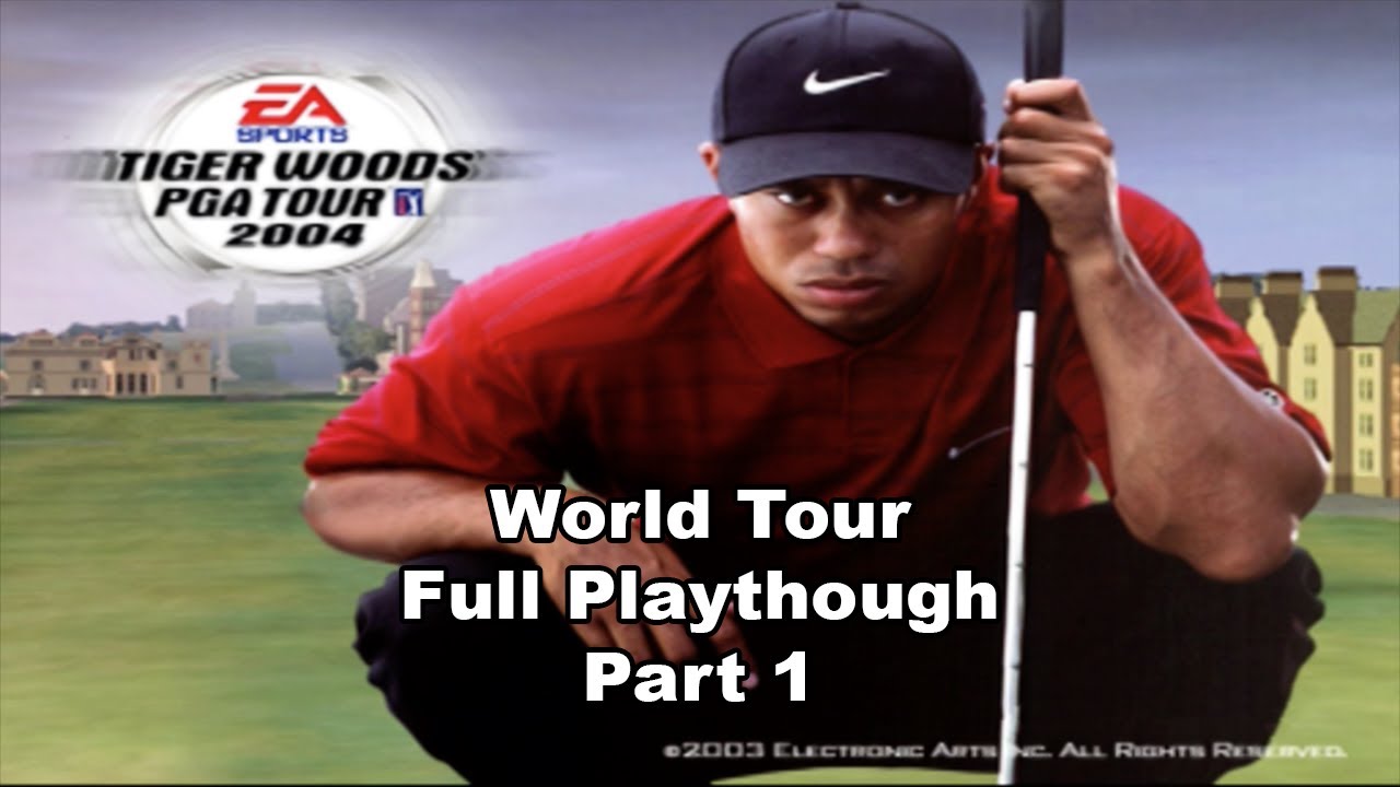 Tiger Woods PGA Tour 2004 - World Tour - Full Playthrough Part 1