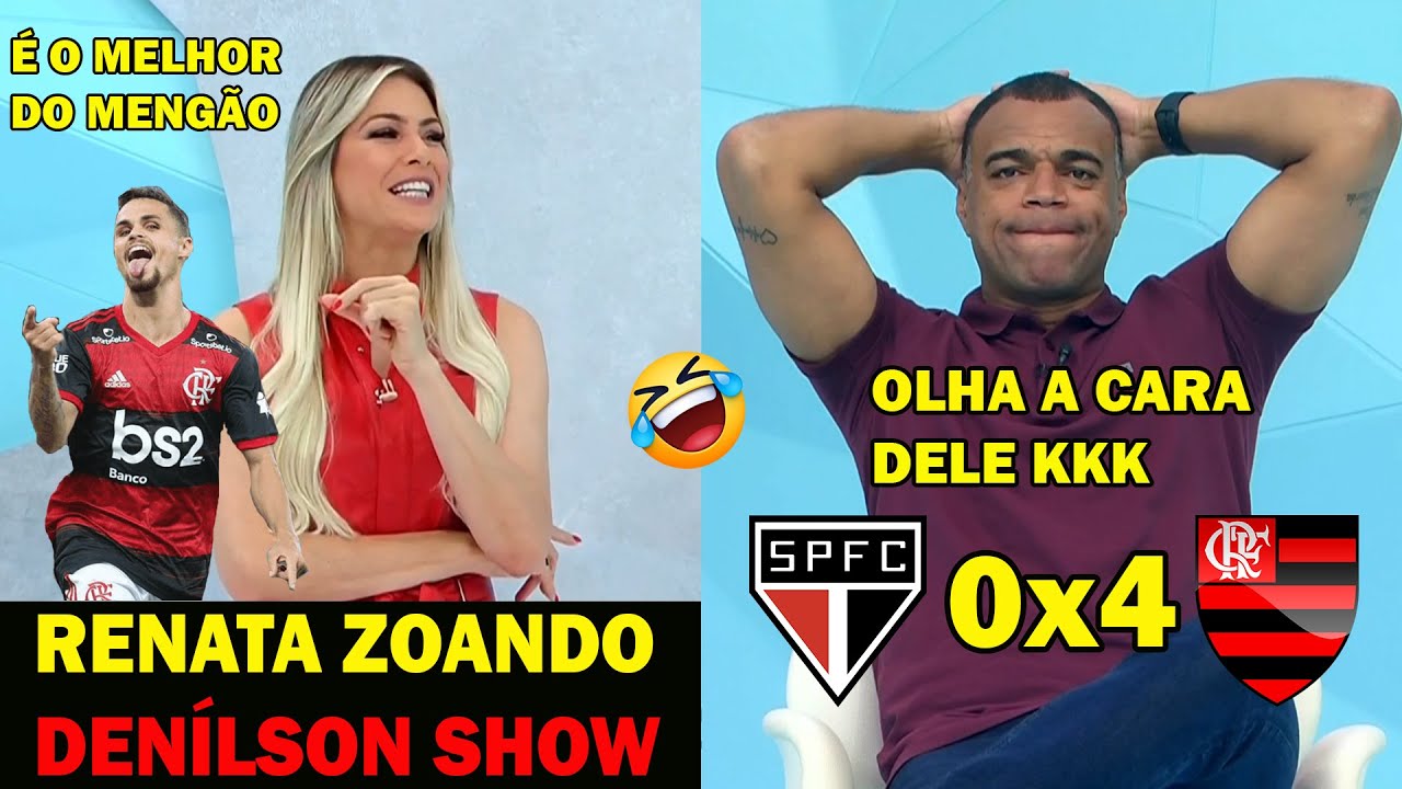 CHORA DENÍLSON SHOW KKK - SÃO PAULO 0x4 FLAMENGO - RENATA NÃO PERDOA KKK