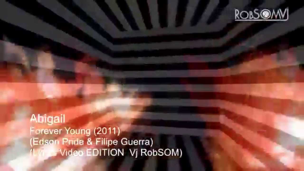 Abigail  - Forever Young (Edson Pride & Filipe Guerra) Lyrics Video HD
