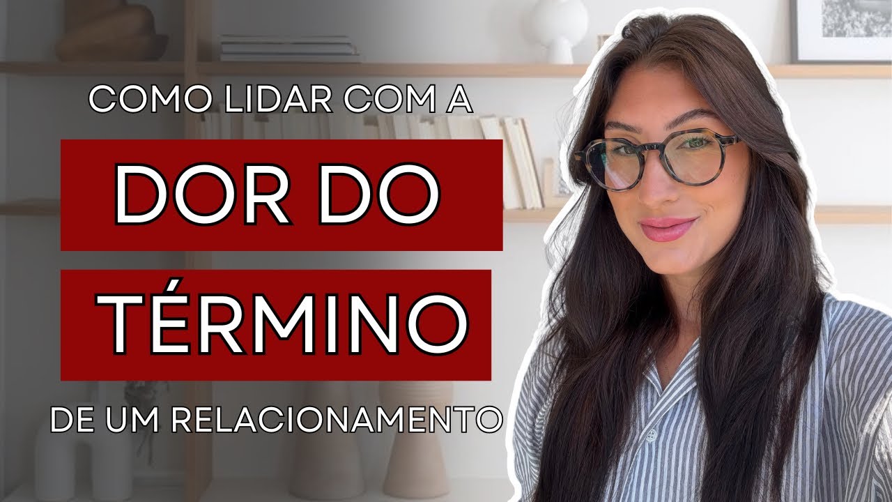 Por que o TÉRMINO dói tanto?