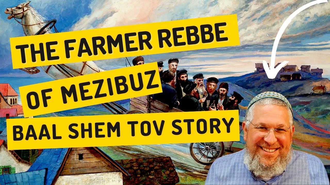 Chassidic Story 185: The Farmer Rebbe of Mezibuz (a Baal Shem Tov story)