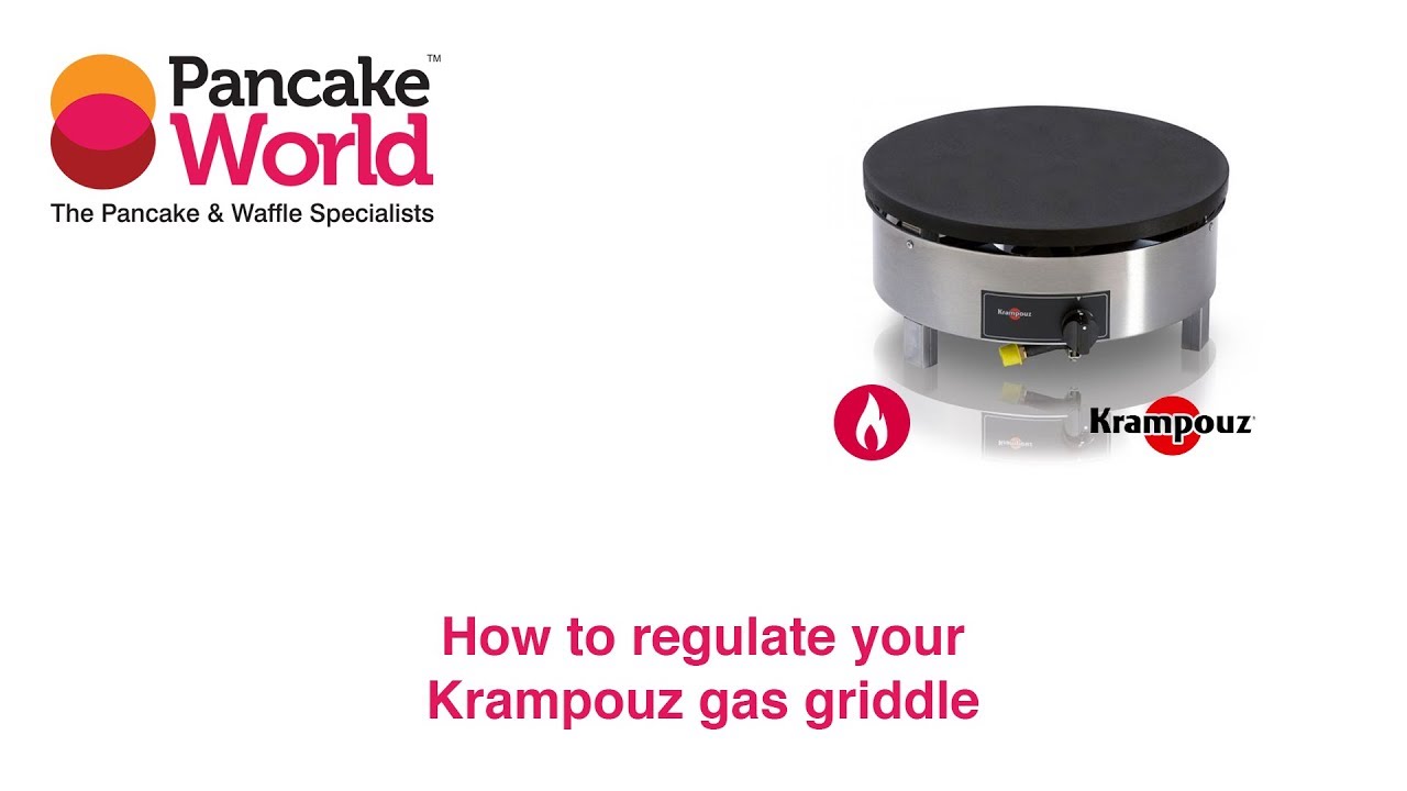 How to regulate your Krampouz gas griddle