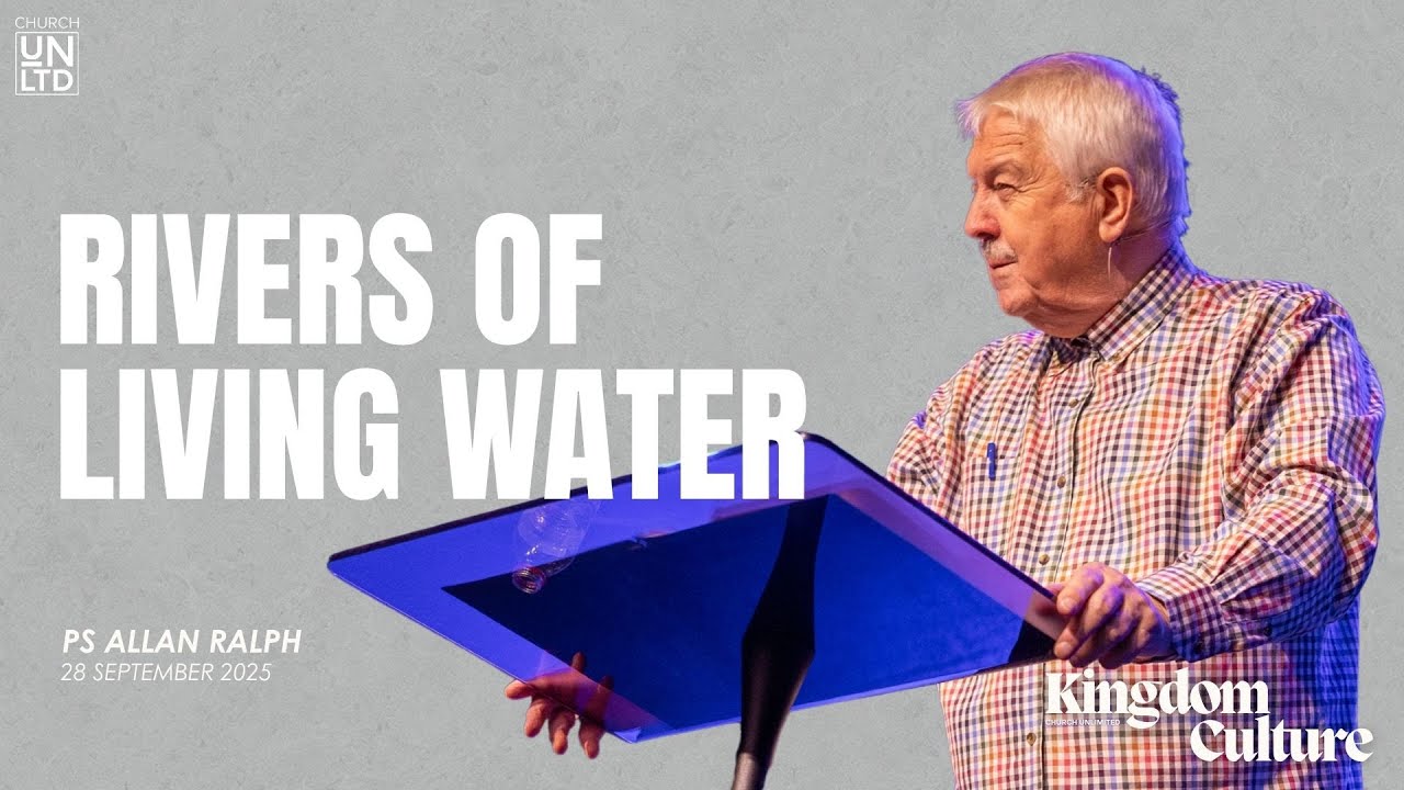 Rivers of Living Water with Ps. Allan Ralph | 28 9 2025 | AM