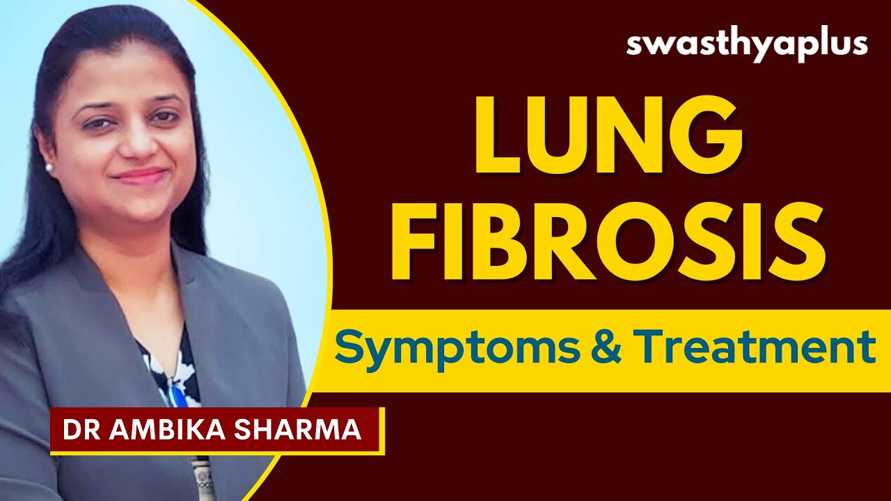 Lung Fibrosis / Pulmonary Fibrosis | Symptoms & Treatment | Dr Ambika Sharma