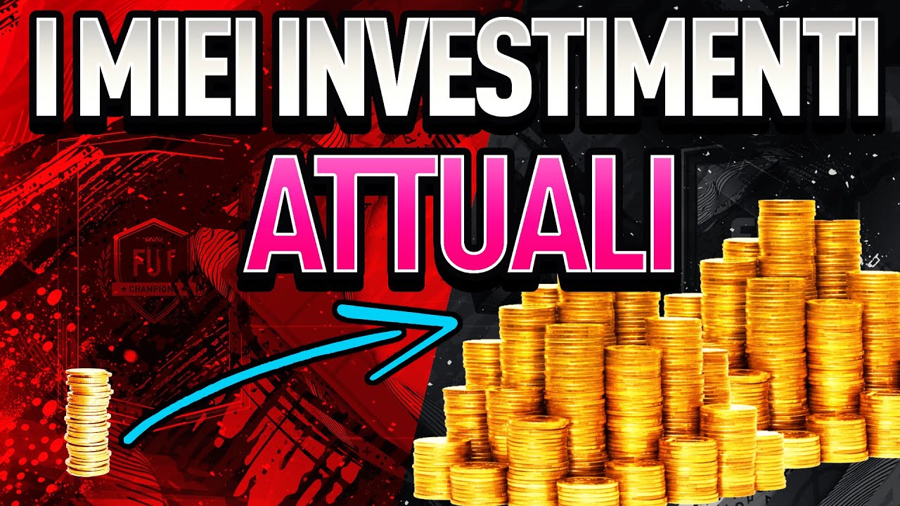 I MIEI INVESTIMENTI ATTUALI - CONSIGLI COMPRAVENDITA FIFA 20