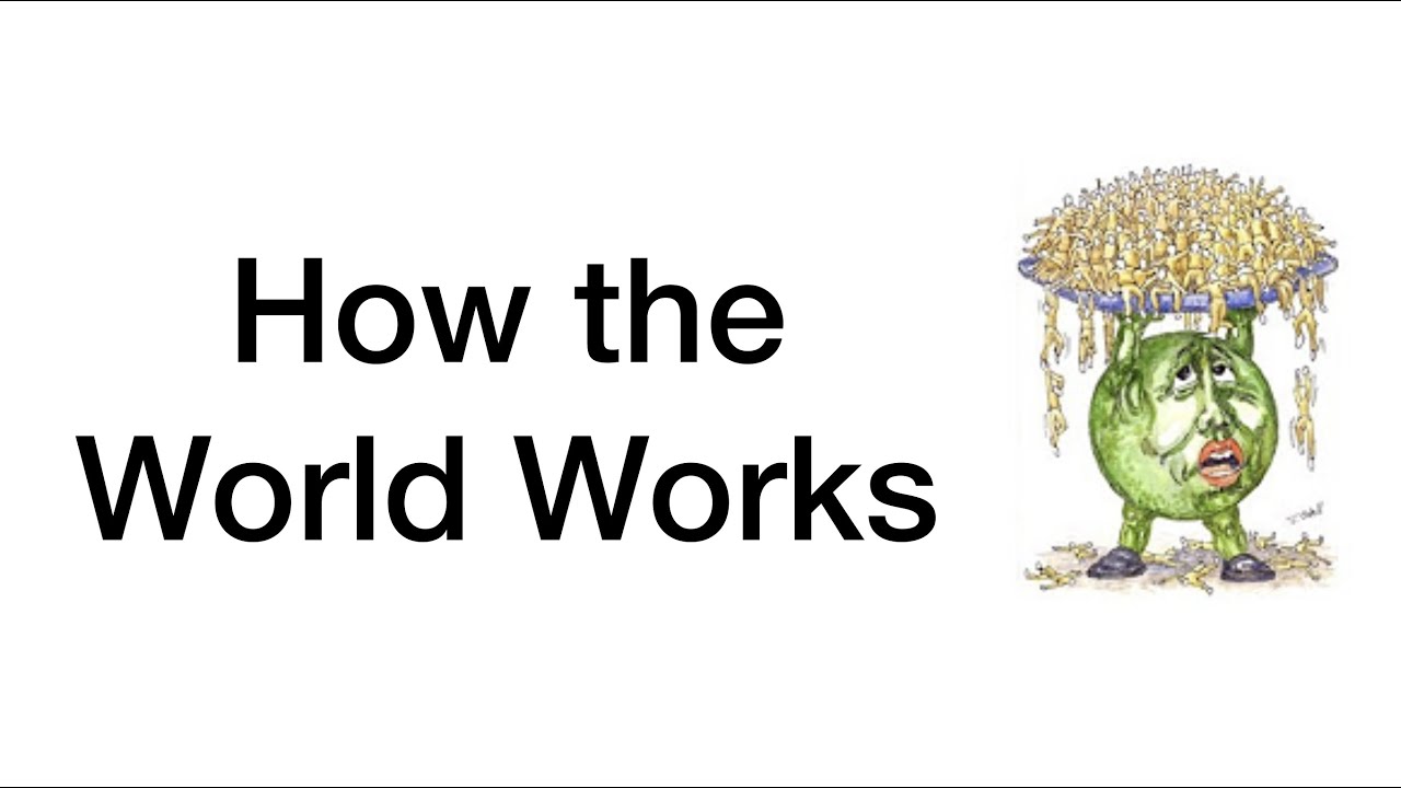 How the World Works