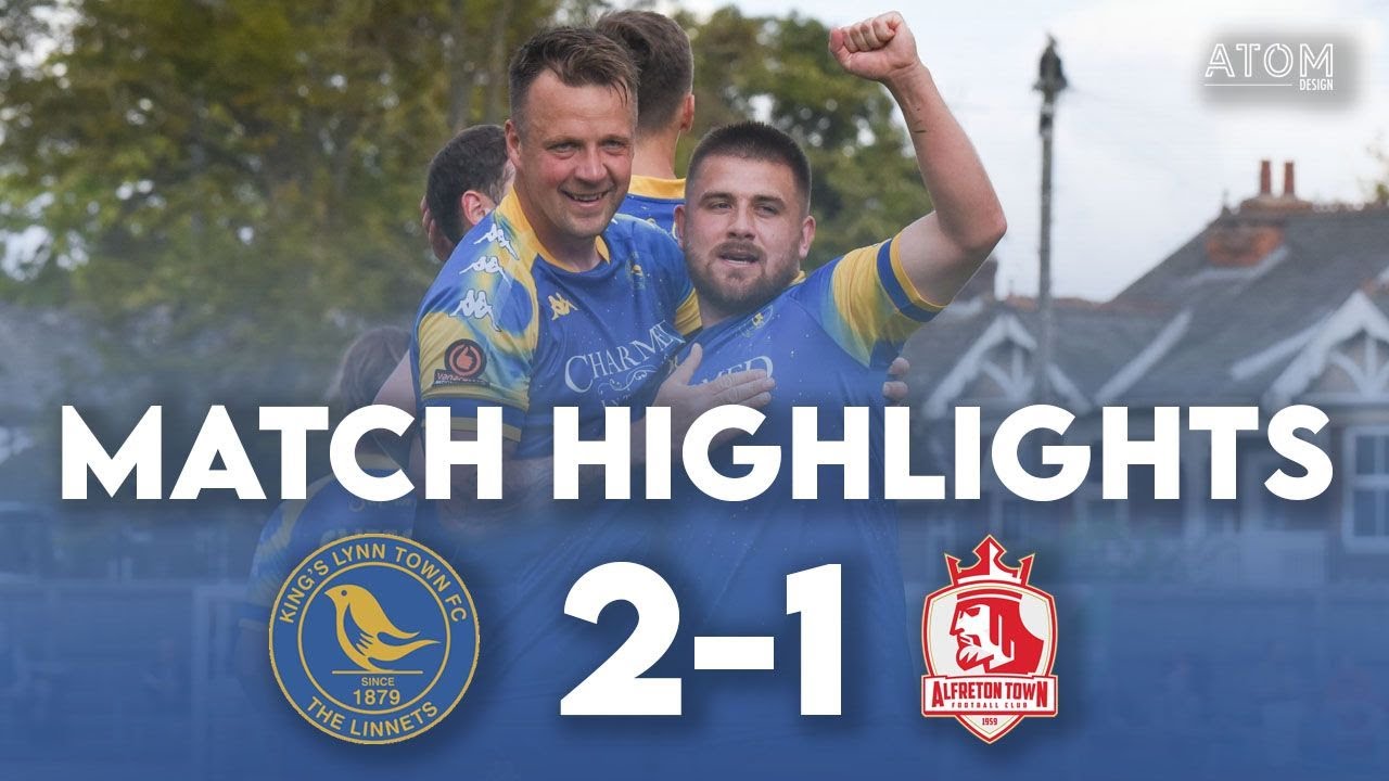 HIGHLIGHTS: King's Lynn Town 2-1 Alfreton Town