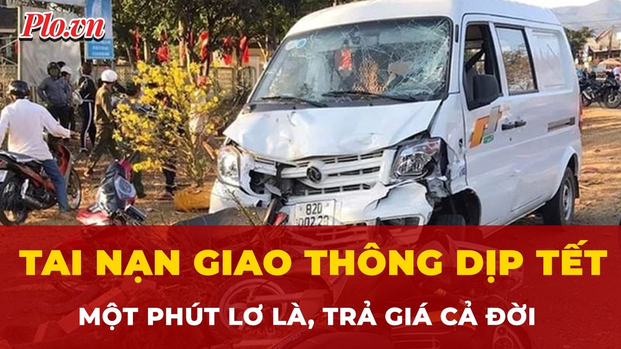 Tai nạn giao thông dịp Tết: Một phút lơ là, trả giá cả đời | Tin nhanh