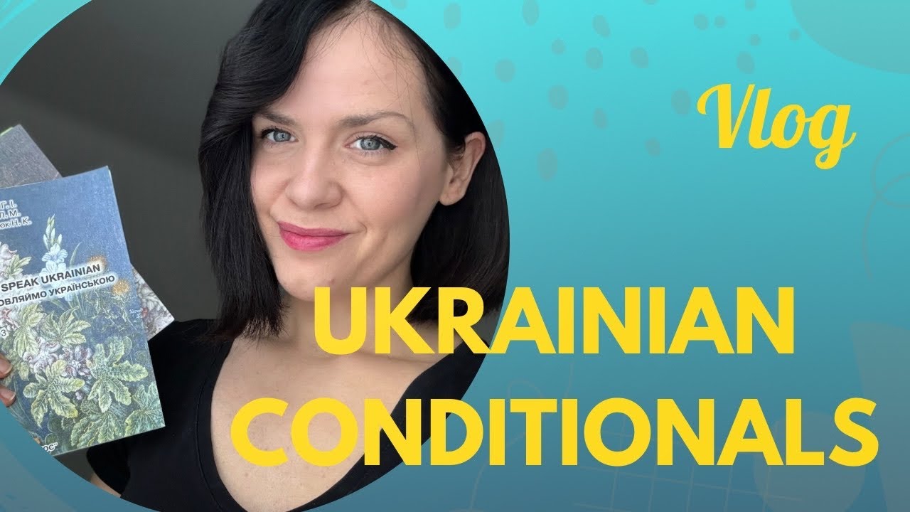 Ukrainian Conditionals: Якби росли у роті гриби... What IF?