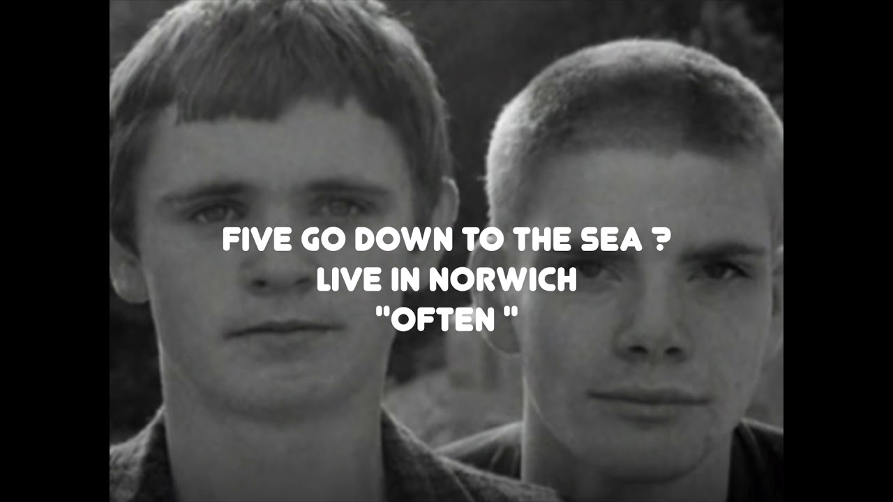 Five Go Down To The Sea? Live In Norwich Track 10  "Often"