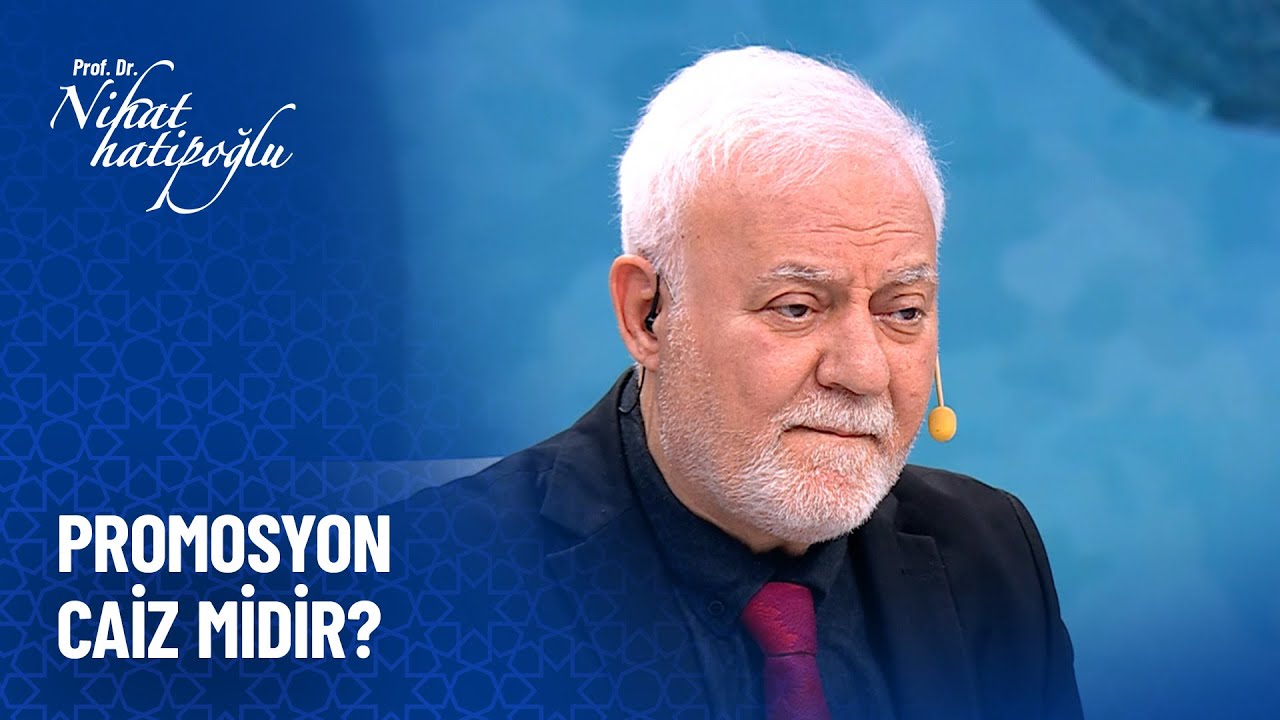 Promosyon caiz midir? - Nihat Hatipoğlu Sorularınızı Cevaplıyor 542. Bölüm
