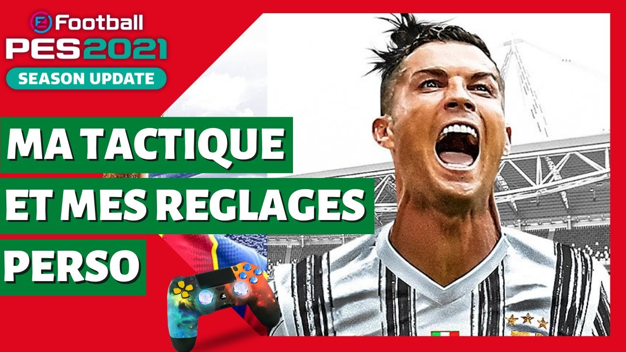EFOOTBALL PES 2021 - MA TACTIQUE ET MES REGLAGES PERSO